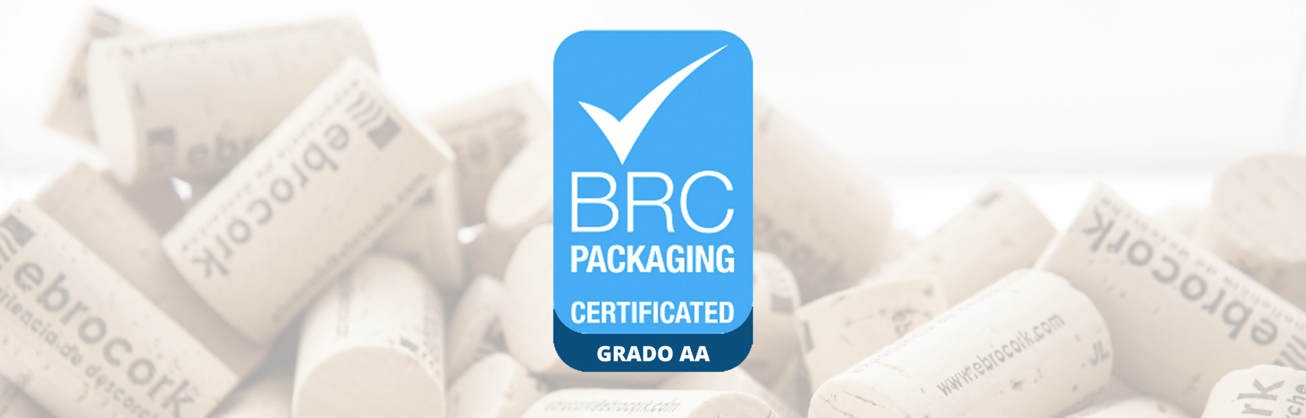 Ebrocork renueva su certificado BRC Materiales de envasado alcanzando el grado AA